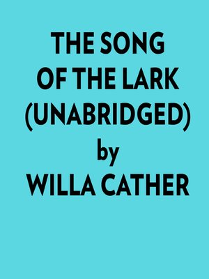 cover image of The Song of the Lark (Unabridged)